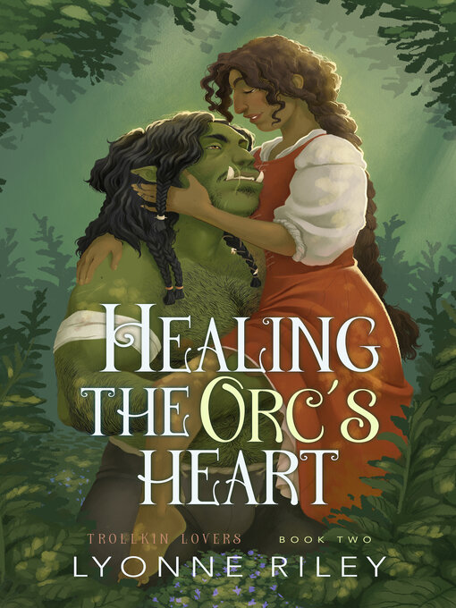 Title details for Healing the Orc's Heart by Lyonne Riley - Available